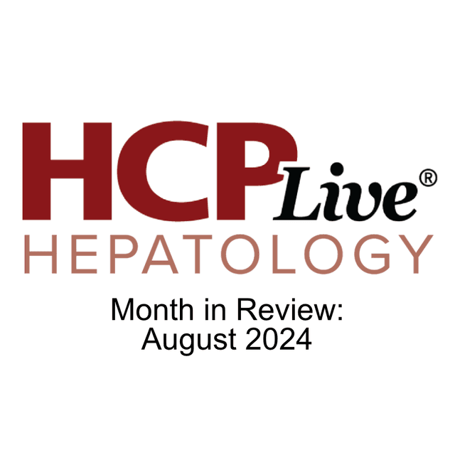 HCPLive Hepatology Month in Review: August 2024