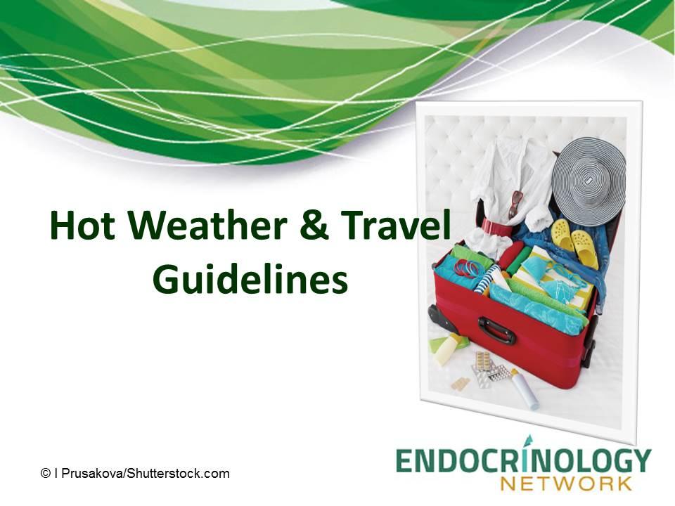 Hot Weather and Travel Guidelines for Your Patients