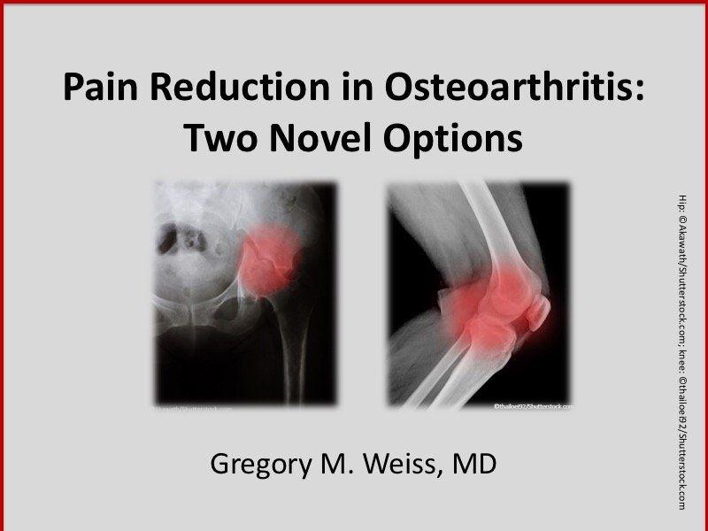 Pain Reduction in Osteoarthritis: Two New Options