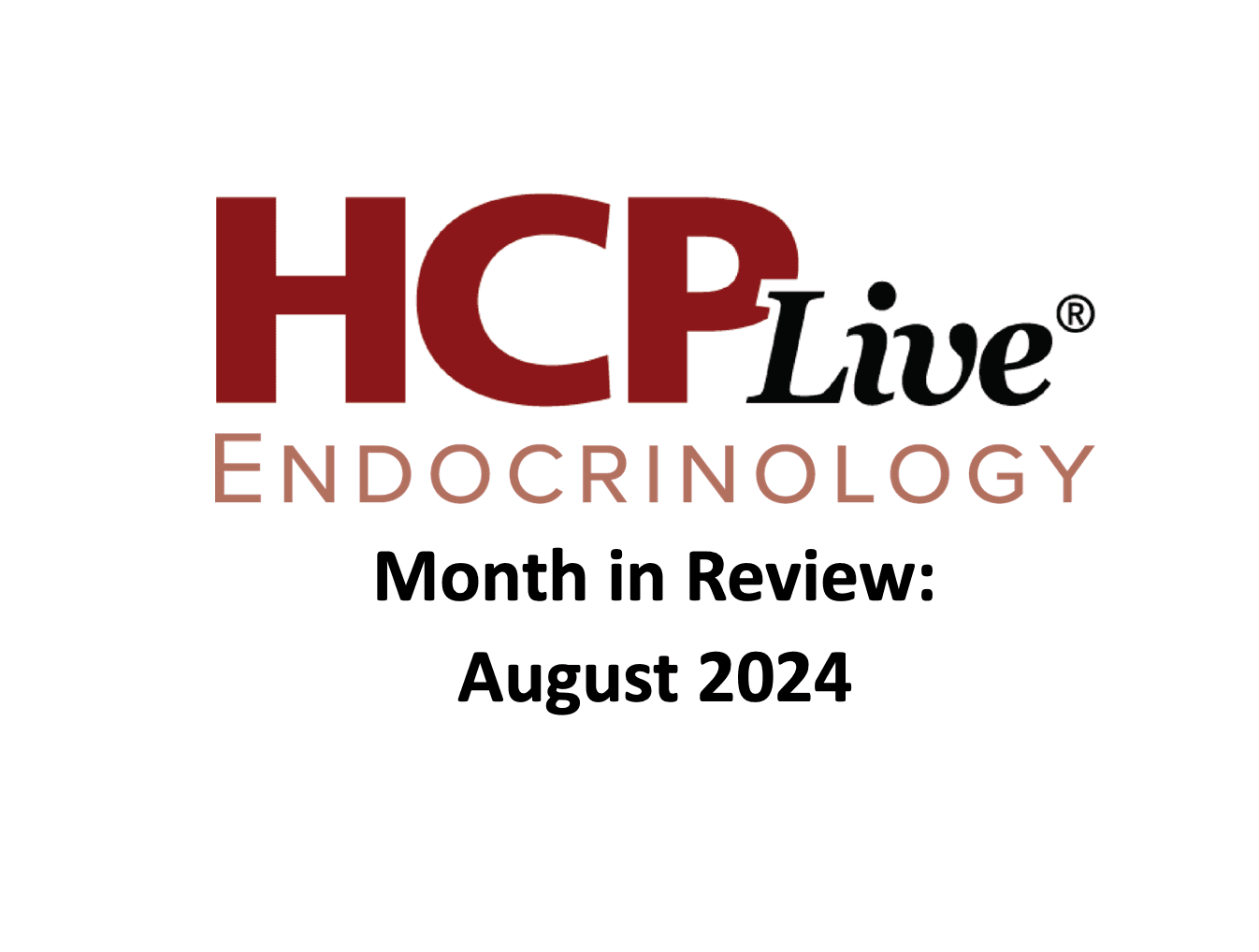 HCPLive Endocrinology Month In Review August 2024