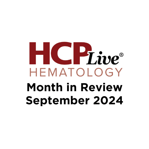 Hematology Month in Review: September 2024 | Image Credit: HCPLive