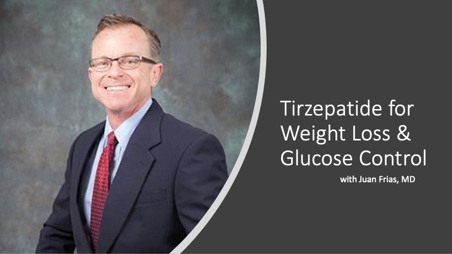 Tirzepatide for Weight Loss, Lowering HbA1c in Diabetes with Juan Frias, MD