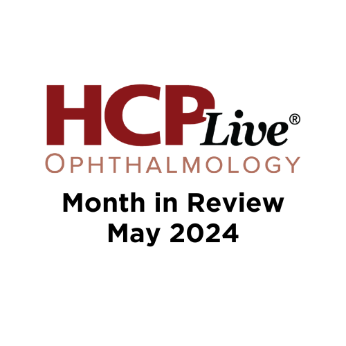 Ophthalmology Month in Review: May 2024 | Image Credit: HCPLive