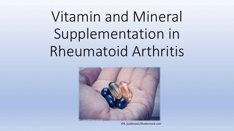 Vitamin and Mineral Supplementation in Rheumatoid Arthritis: A Look at the Evidence