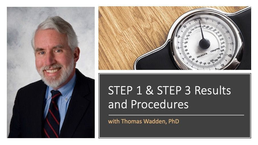 STEP 1 and STEP 3 Results with Thomas Wadden, PhD