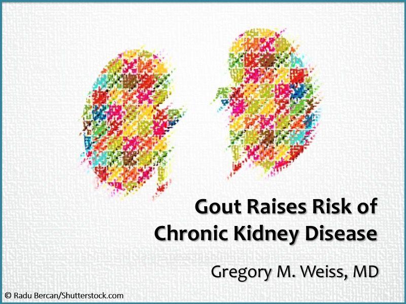 Gout Raises Risk of Chronic Kidney Disease