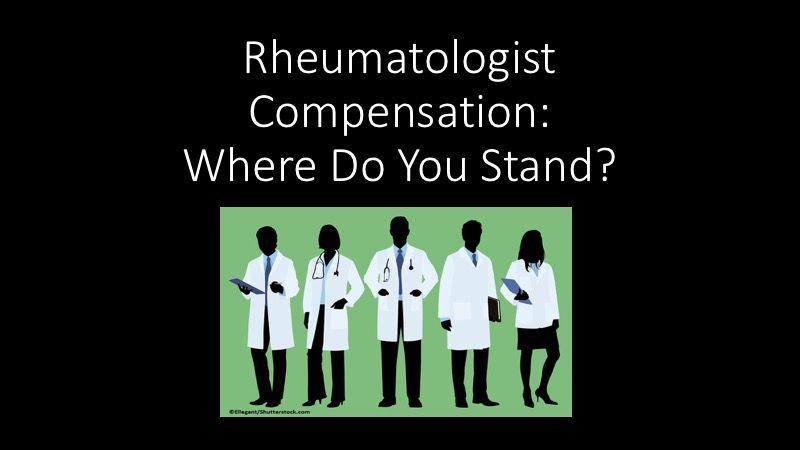 Rheumatologist Compensation: Where Do You Stand?