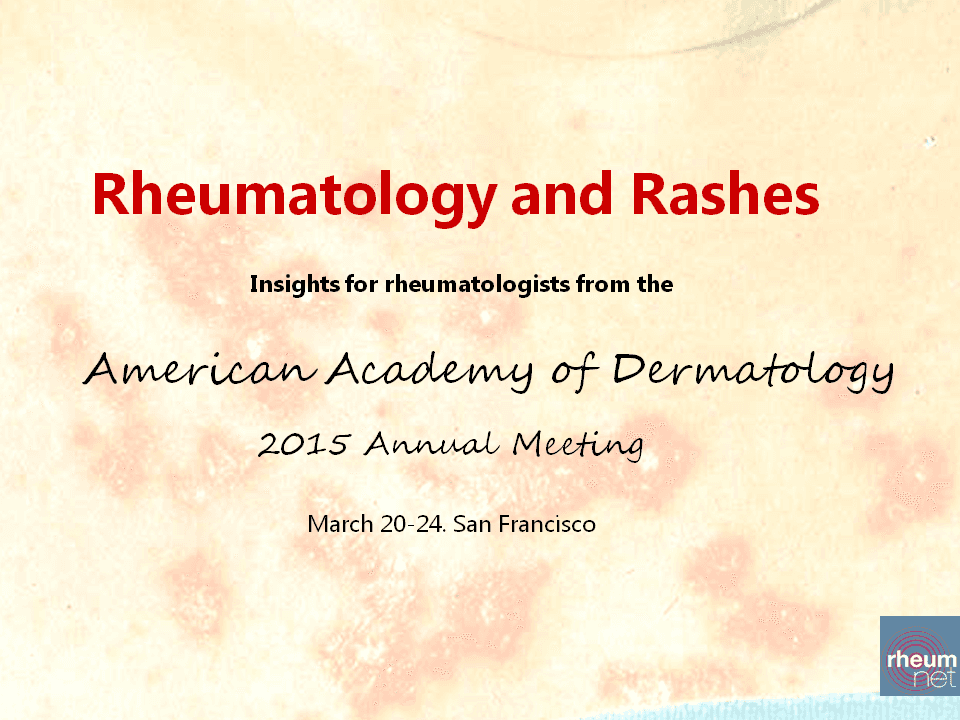 Rheumatology and Rashes: Insights from the AAD Annual Meeting