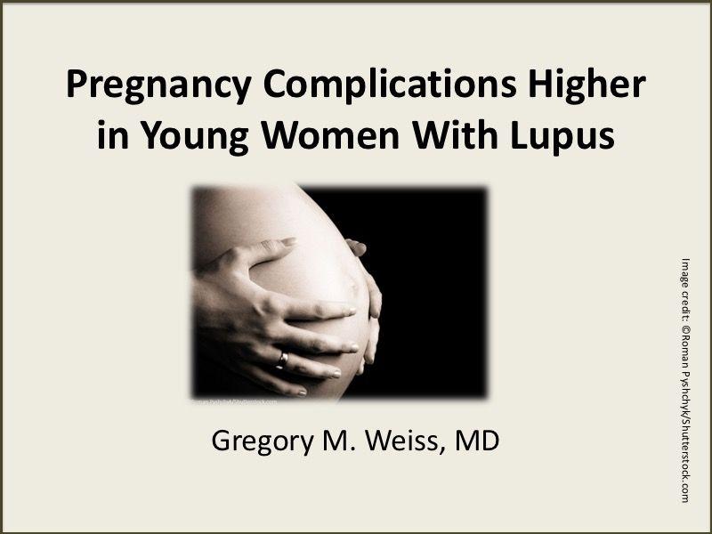 Pregnancy Complications Higher in Young Women With Lupus