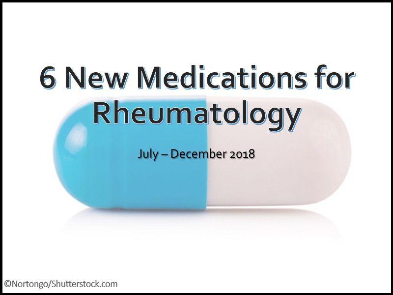 6 New Medications for Rheumatology in 2018