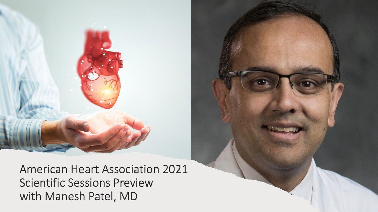 AHA 2021 Scientific Sessions Preview with Manesh Patel, MD