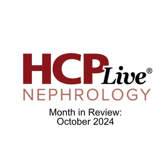 HCPLive Nephrology Month in Review: October 2024