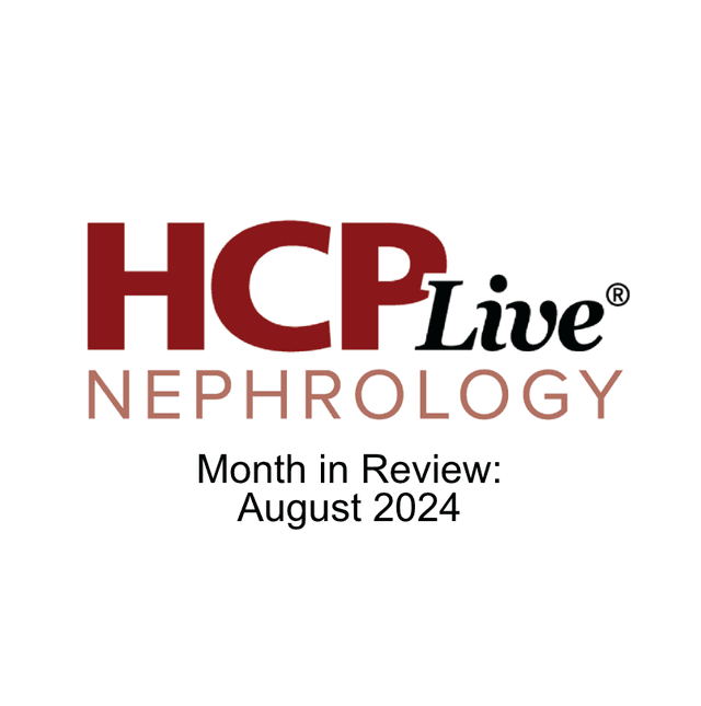 HCPLive Nephrology Month in Review: August 2024