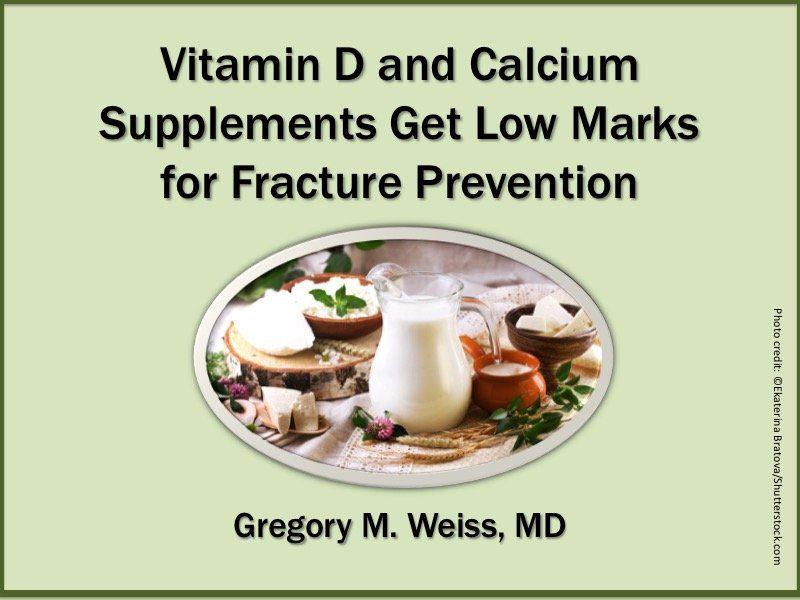 Vitamin D and Calcium Supplements Get Low Marks for Primary Prevention of Fractures