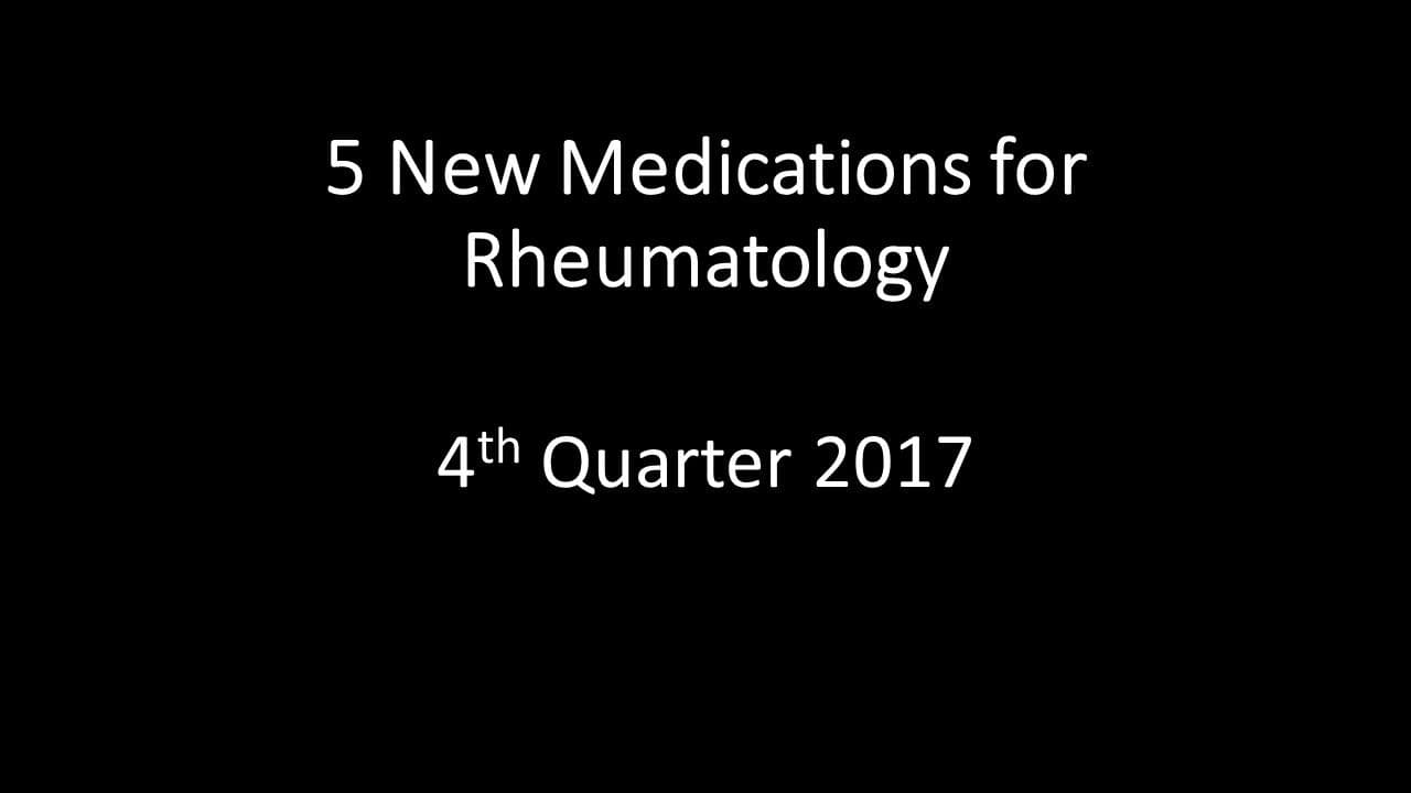 5 New Medications for Rheumatology