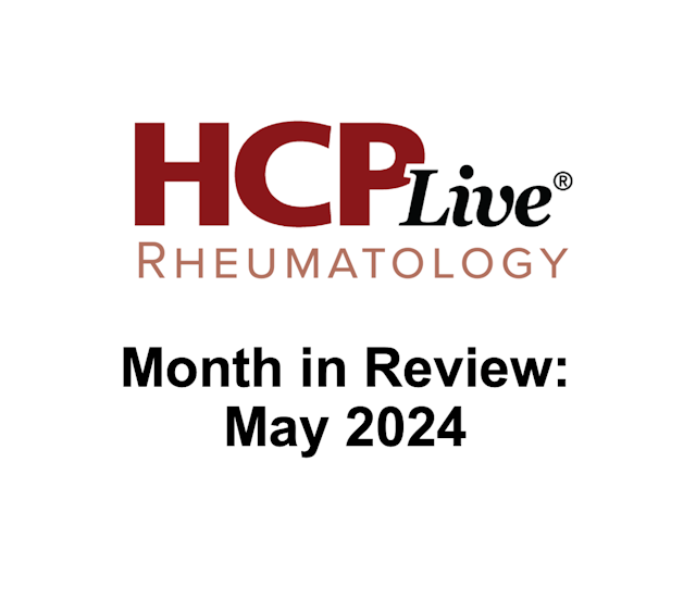 Rheumatology Month in Review: May 2024