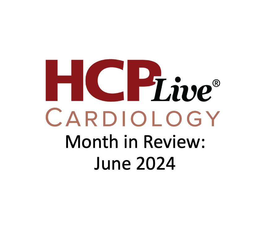 HCPLive Cardiology Month in Review thumbnail for June 2024.
