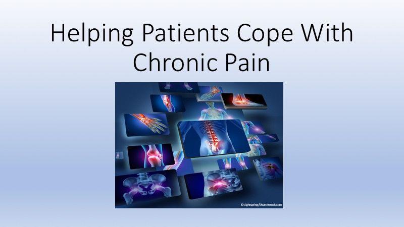 Helping Patients Cope With Chronic Pain