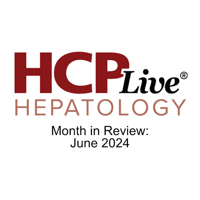 HCPLive Hepatology Month in Review: June 2024